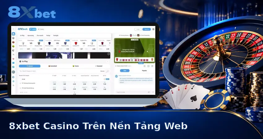 8xbet Casino Trên Nền Tảng Web