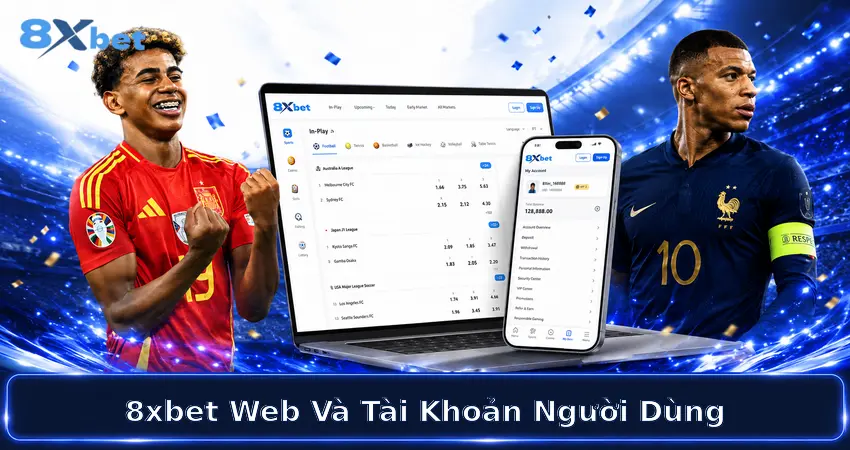 8xbet Web Và Tài Khoản Người Dùng